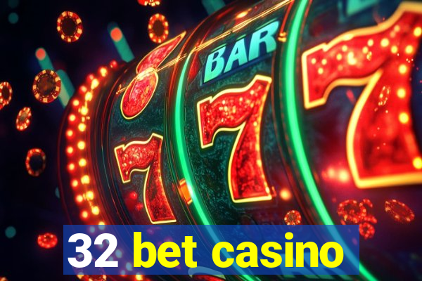 32 bet casino